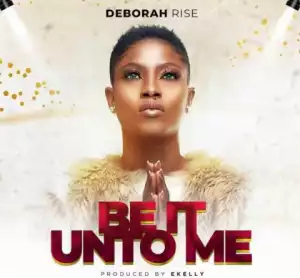 Deborah Rise - Be It Unto Me